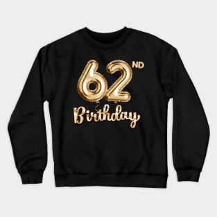 62nd Birthday Gifts - Party Balloons Gold Crewneck Sweatshirt